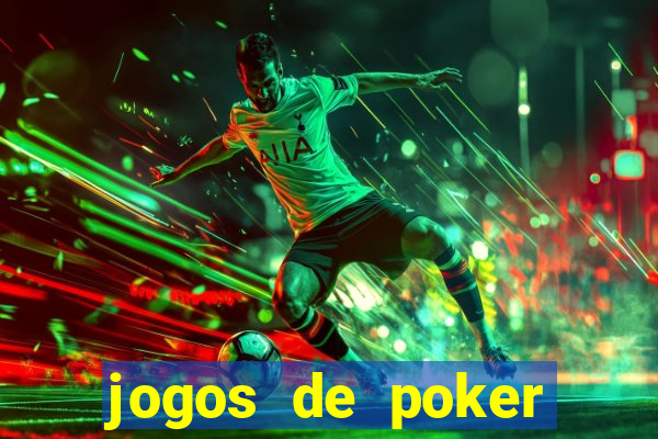 jogos de poker online dinheiro real