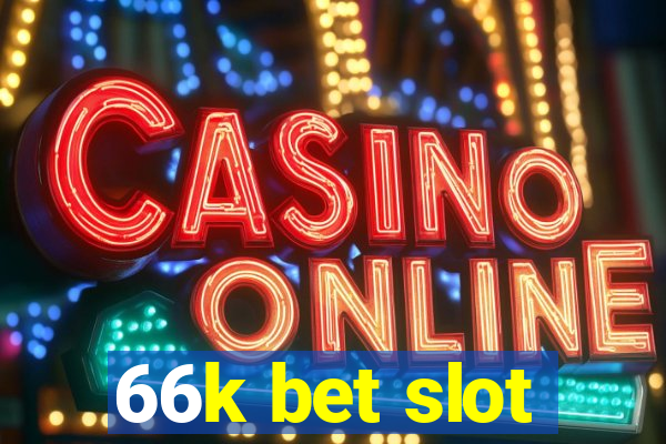 66k bet slot