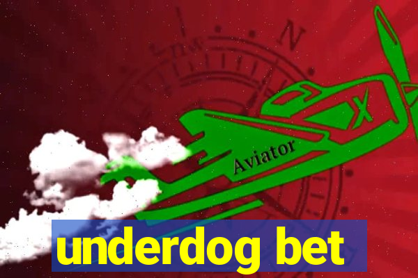 underdog bet