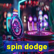 spin dodge