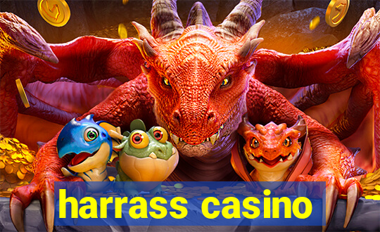 harrass casino