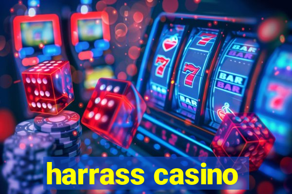 harrass casino