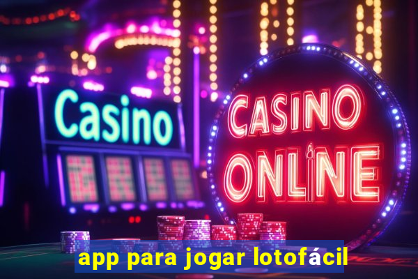 app para jogar lotofácil