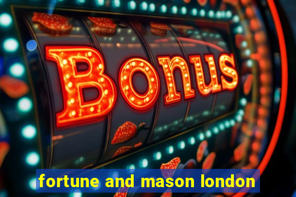 fortune and mason london