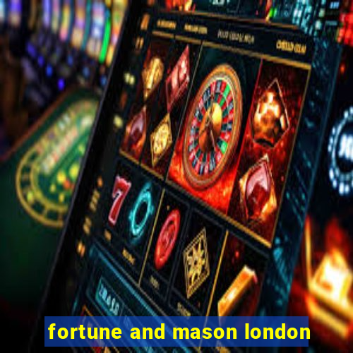 fortune and mason london