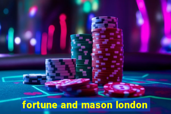 fortune and mason london