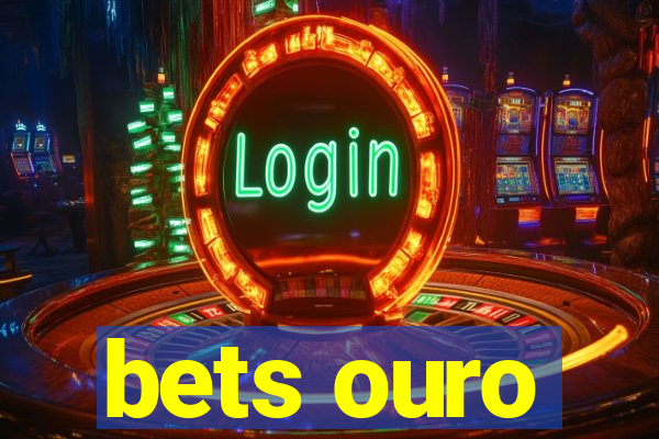 bets ouro