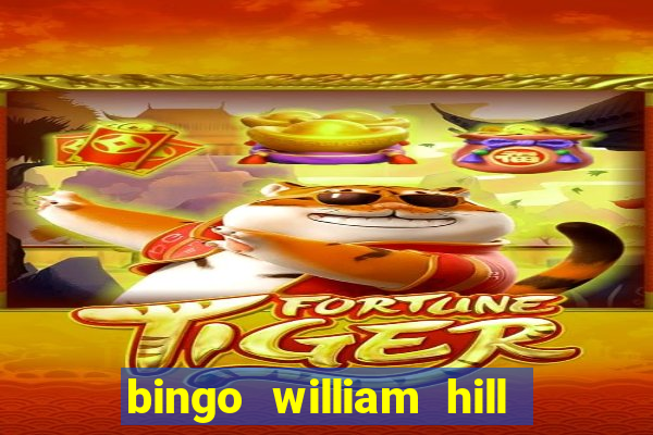 bingo william hill mini lobby