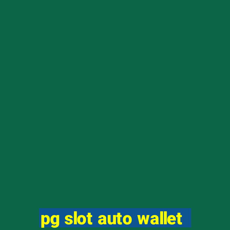 pg slot auto wallet