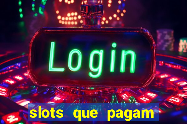 slots que pagam dinheiro de verdade