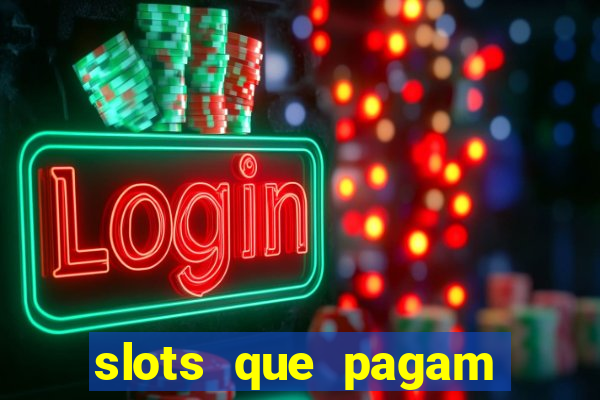 slots que pagam dinheiro de verdade