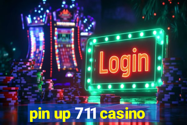 pin up 711 casino