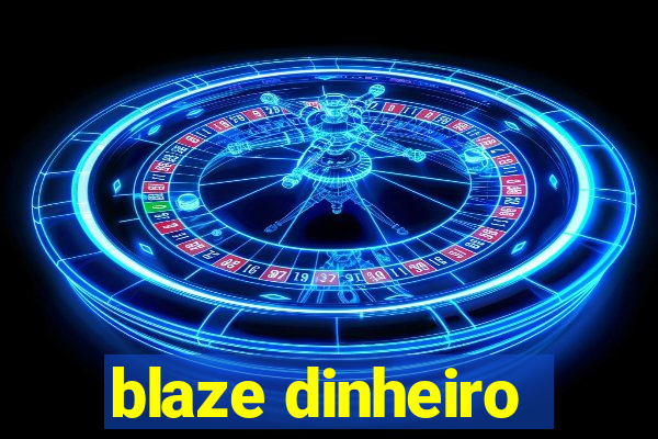 blaze dinheiro