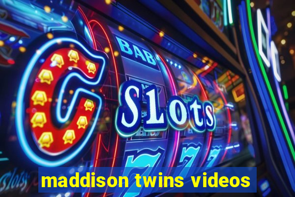 maddison twins videos