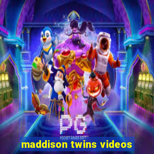 maddison twins videos