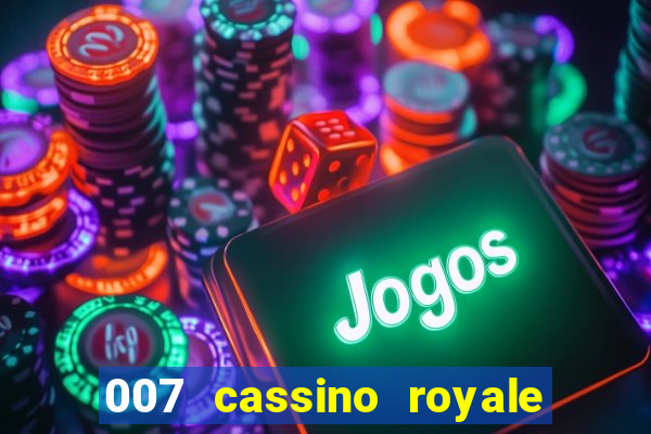 007 cassino royale dublado download