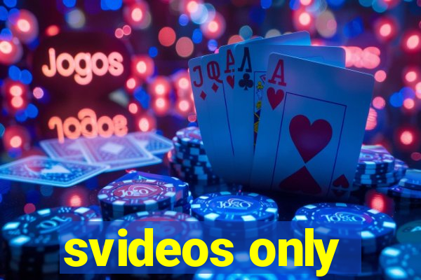 svideos only