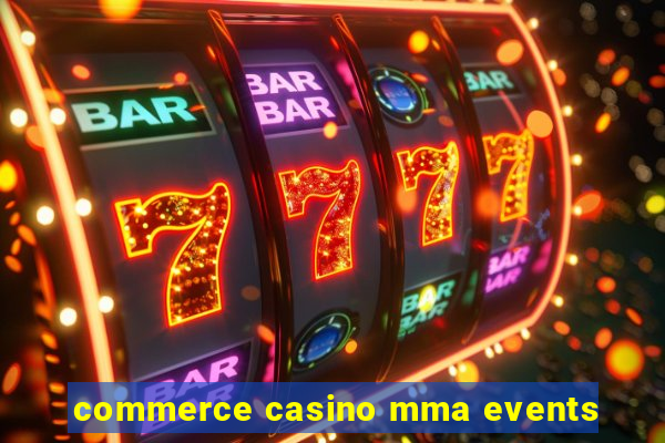 commerce casino mma events