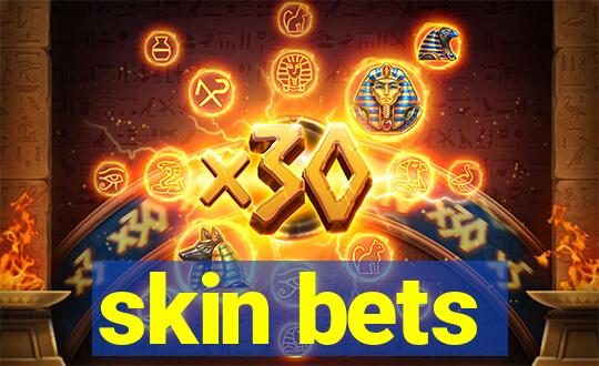 skin bets