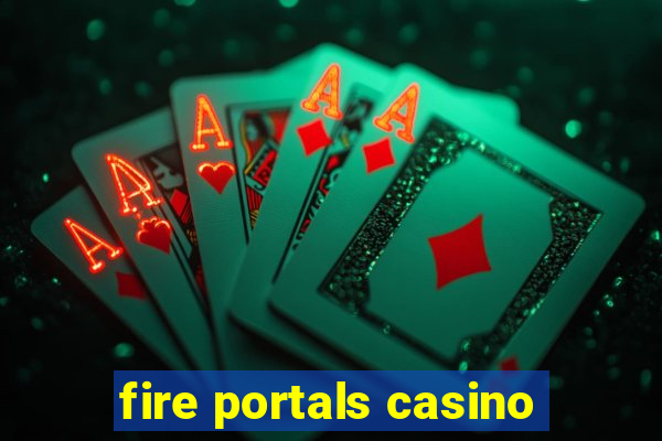 fire portals casino