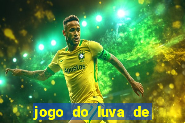 jogo do luva de pedreiro bet