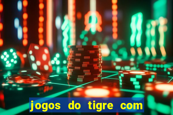 jogos do tigre com bonus gratis