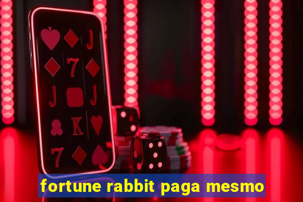 fortune rabbit paga mesmo