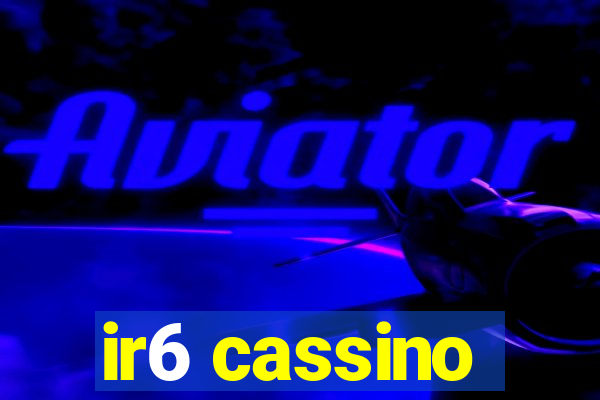 ir6 cassino