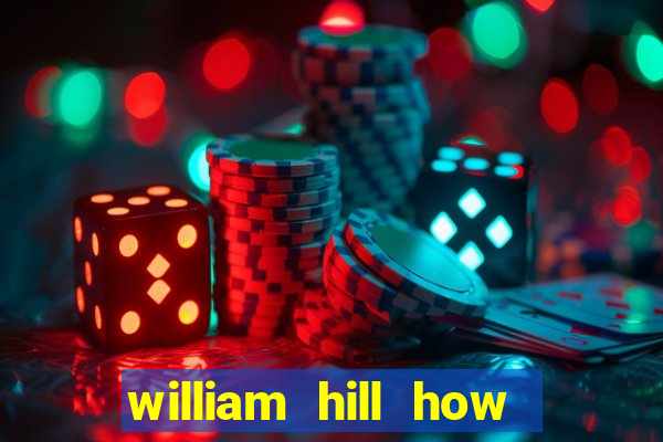 william hill how to bet