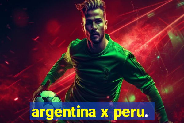 argentina x peru.