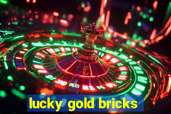 lucky gold bricks