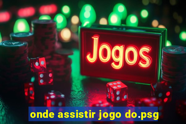 onde assistir jogo do.psg