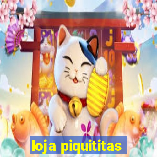 loja piquititas