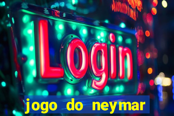 jogo do neymar ganhar dinheiro