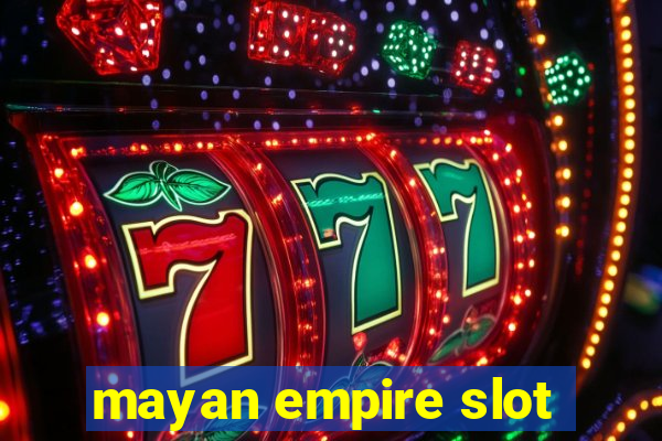 mayan empire slot