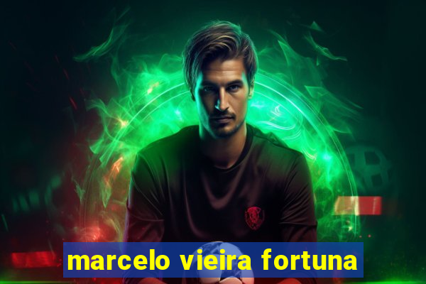 marcelo vieira fortuna