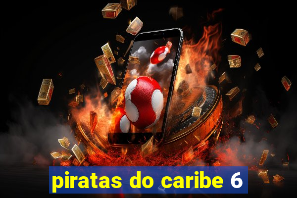 piratas do caribe 6