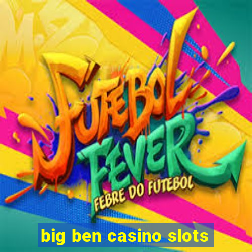 big ben casino slots