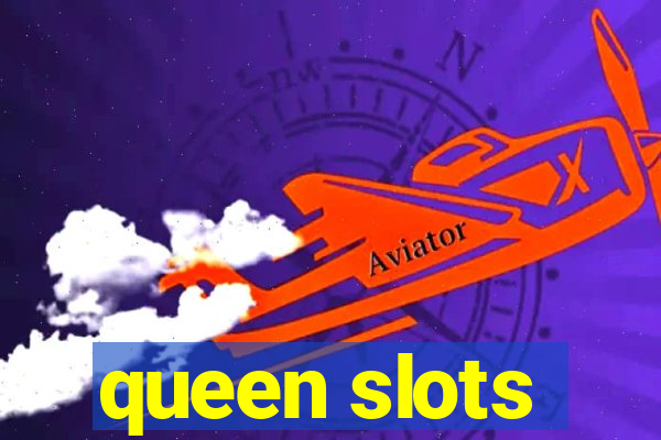 queen slots