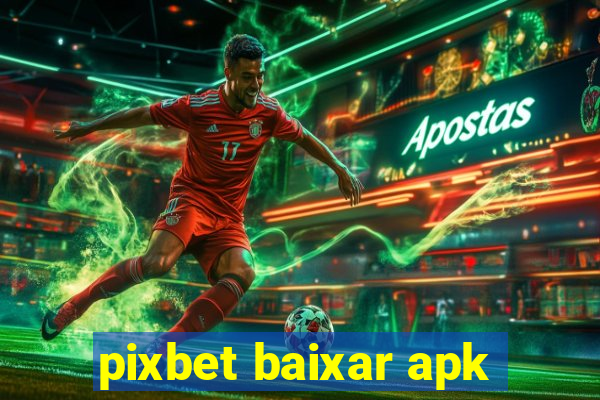 pixbet baixar apk