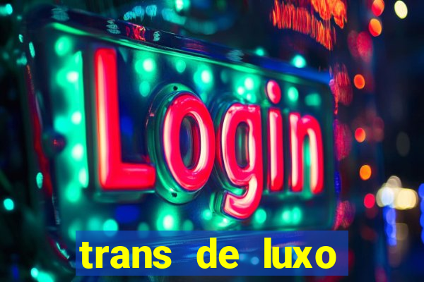 trans de luxo s茫o paulo