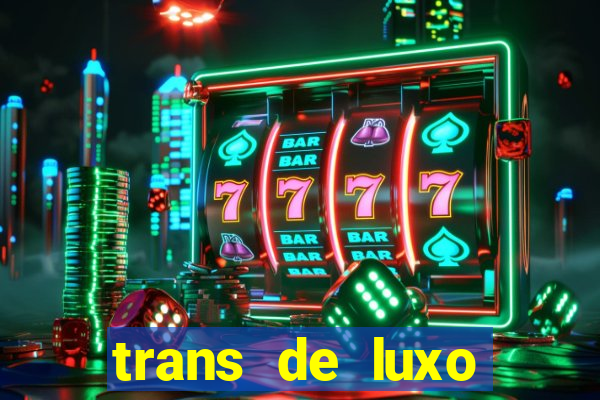 trans de luxo s茫o paulo