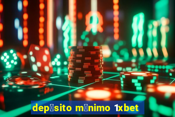 dep贸sito m铆nimo 1xbet