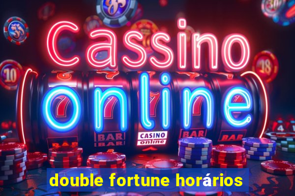 double fortune horários