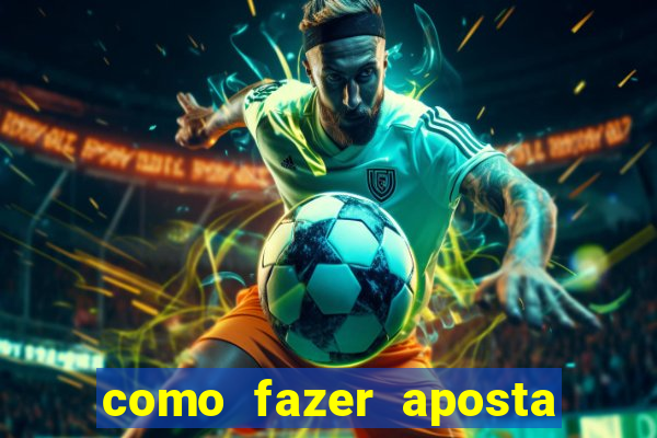 como fazer aposta de jogo