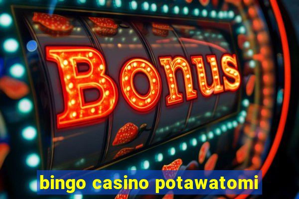 bingo casino potawatomi