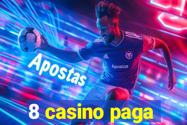 8 casino paga