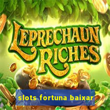 slots fortuna baixar