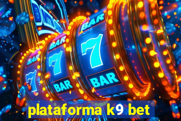 plataforma k9 bet