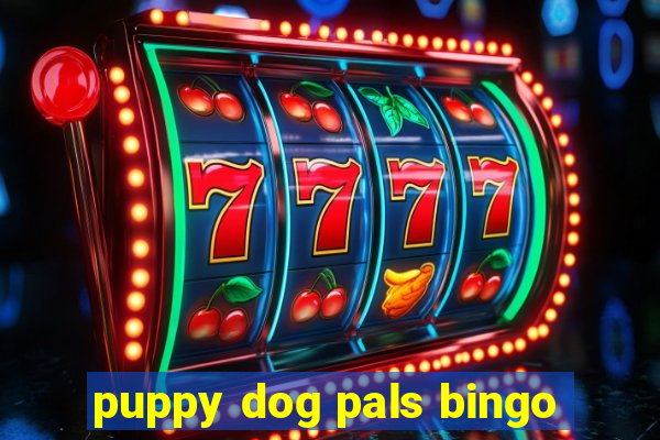 puppy dog pals bingo